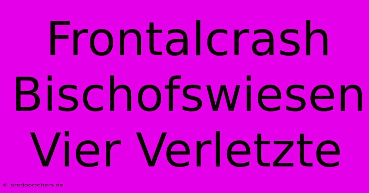 Frontalcrash Bischofswiesen Vier Verletzte