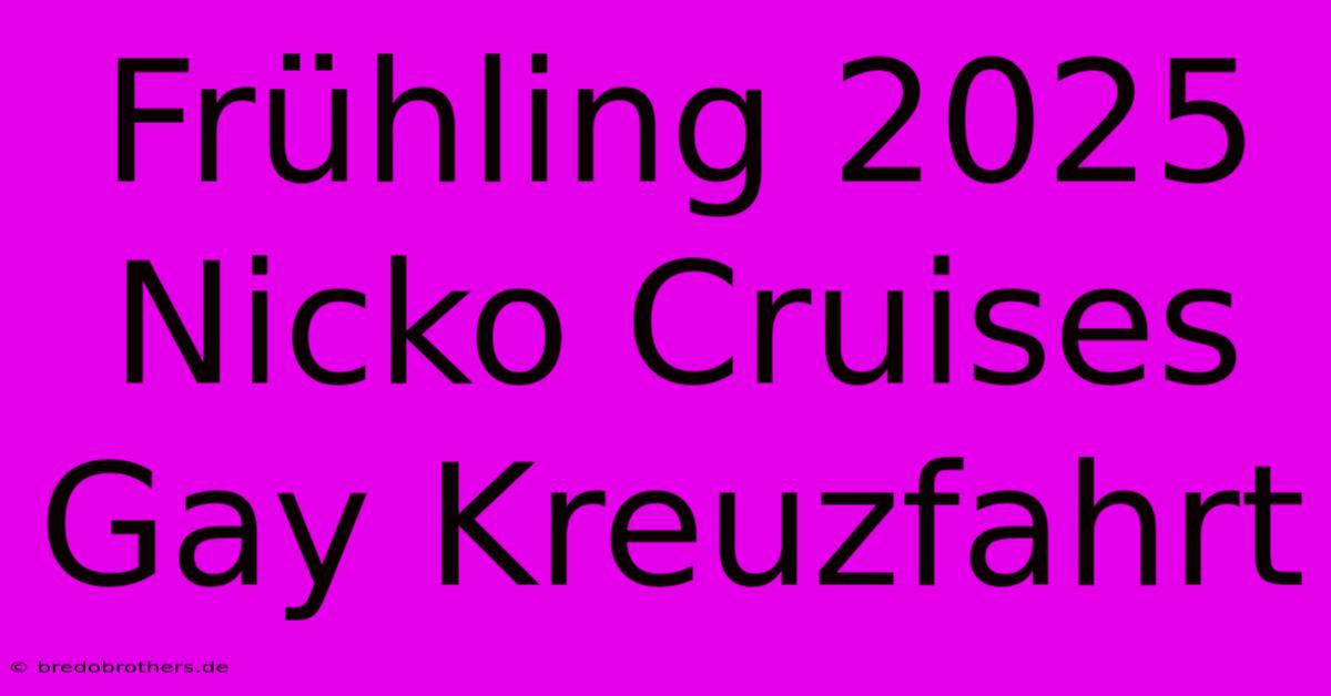 Frühling 2025 Nicko Cruises Gay Kreuzfahrt