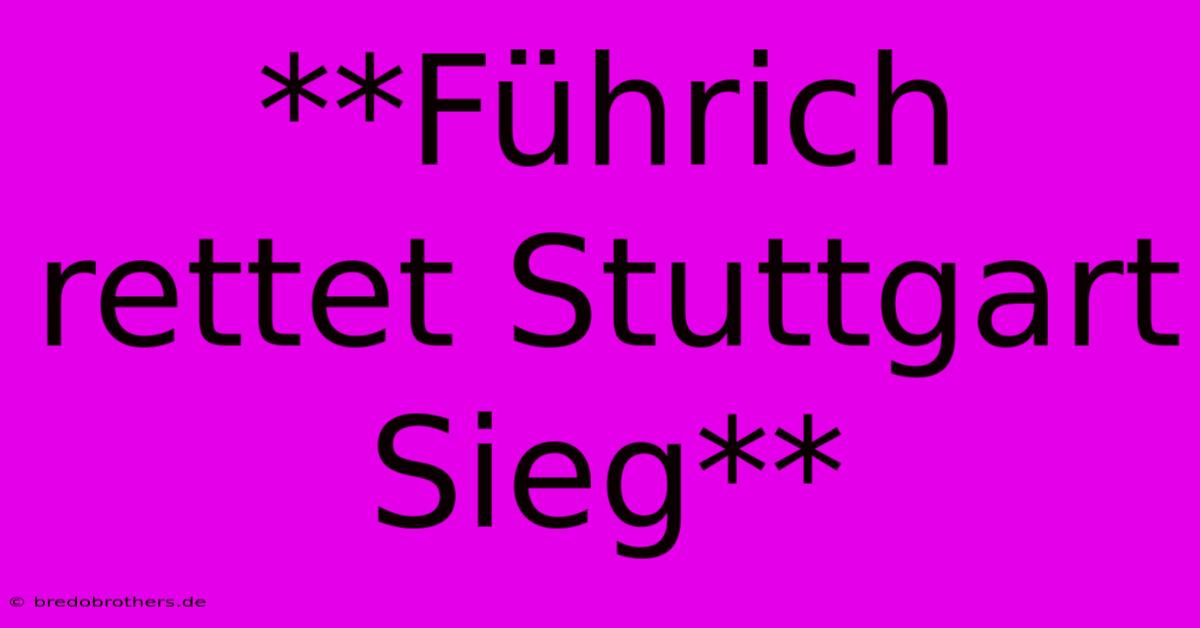 **Führich Rettet Stuttgart Sieg**