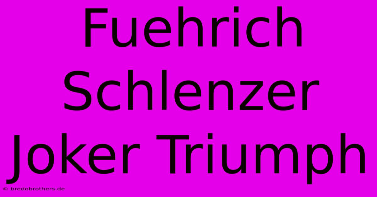 Fuehrich Schlenzer Joker Triumph