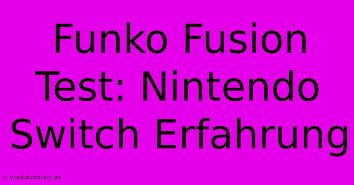 Funko Fusion Test: Nintendo Switch Erfahrung