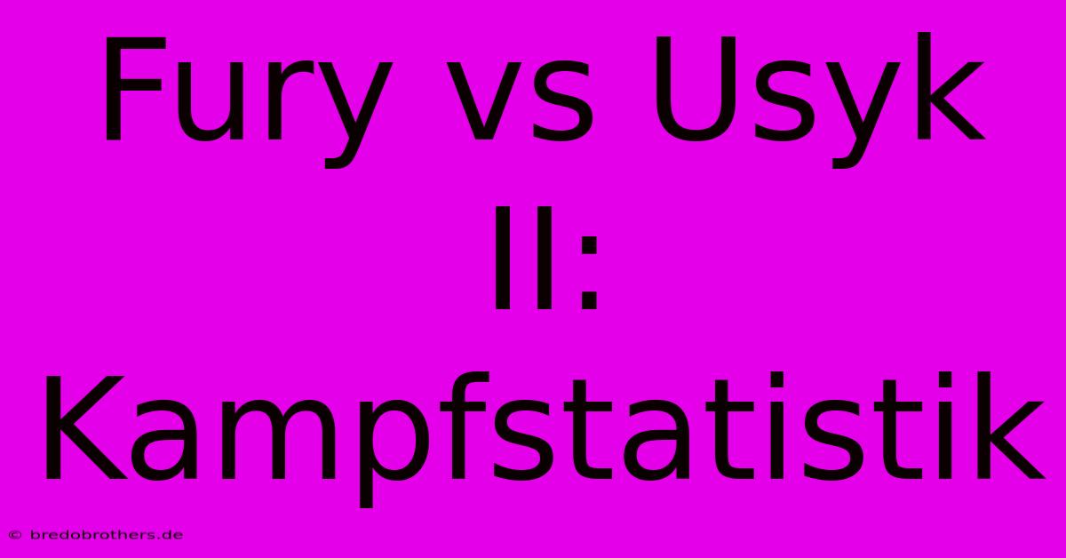 Fury Vs Usyk II: Kampfstatistik