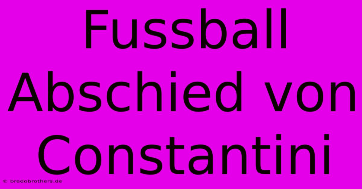 Fussball Abschied Von Constantini