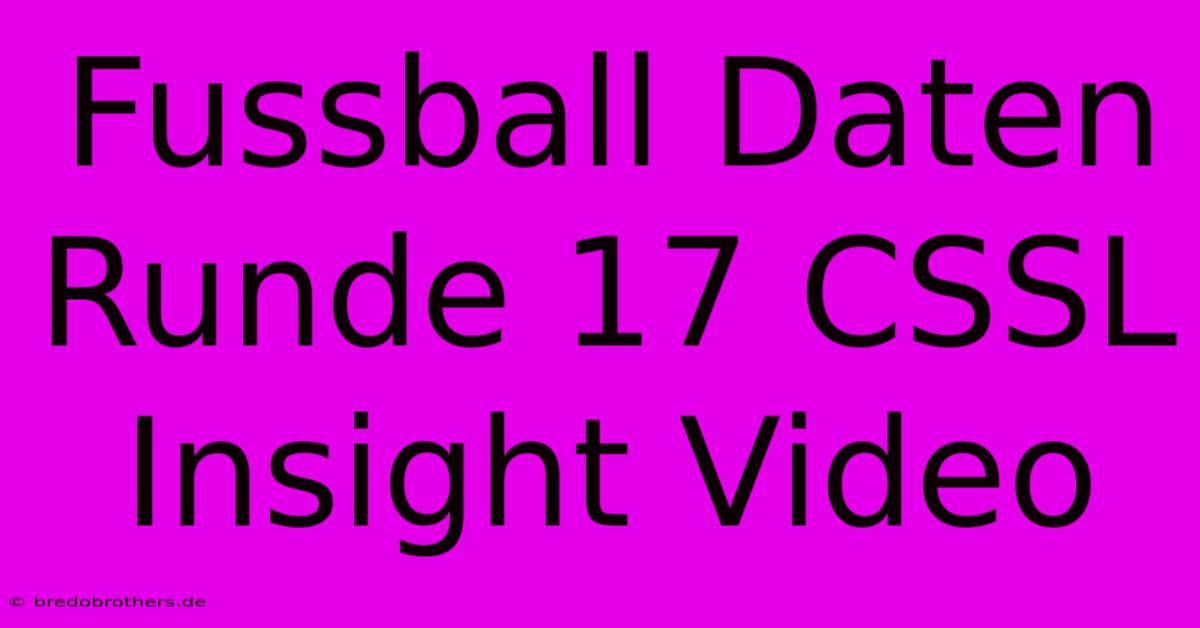 Fussball Daten Runde 17 CSSL Insight Video