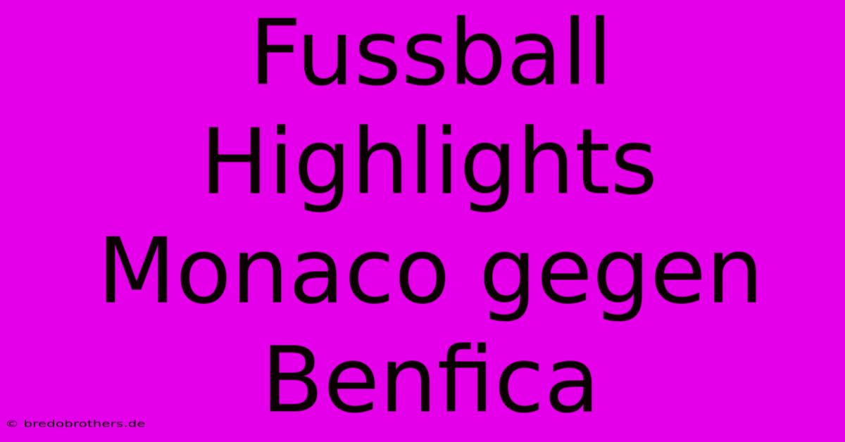 Fussball Highlights Monaco Gegen Benfica