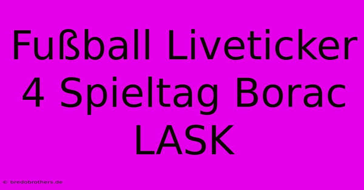 Fußball Liveticker 4 Spieltag Borac LASK