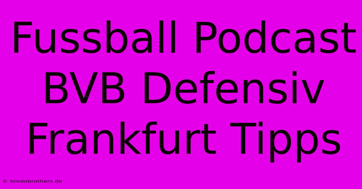 Fussball Podcast BVB Defensiv Frankfurt Tipps