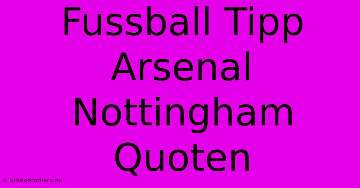 Fussball Tipp Arsenal Nottingham Quoten