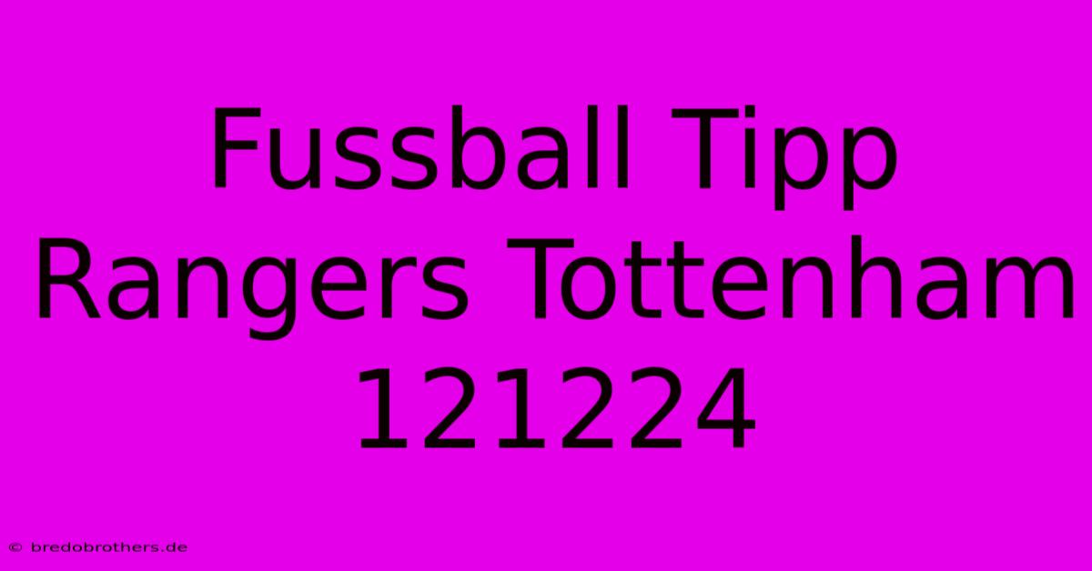 Fussball Tipp Rangers Tottenham 121224