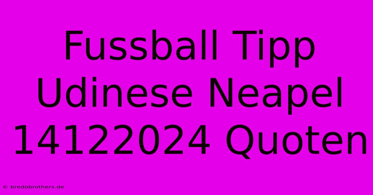 Fussball Tipp Udinese Neapel 14122024 Quoten