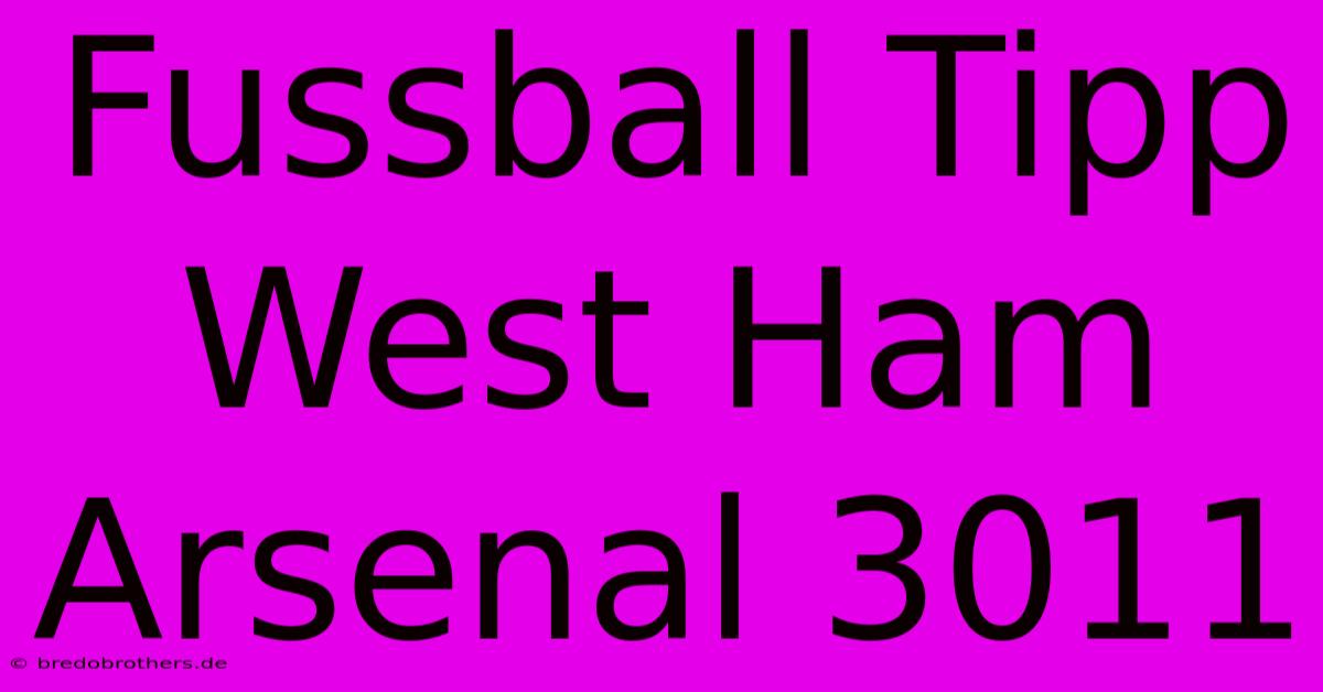 Fussball Tipp West Ham Arsenal 3011