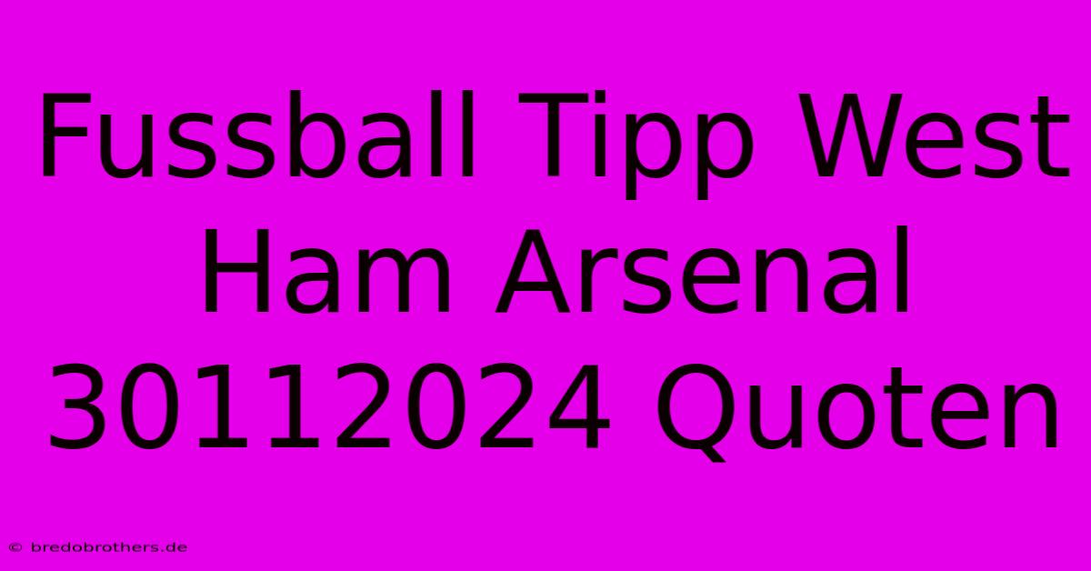 Fussball Tipp West Ham Arsenal 30112024 Quoten