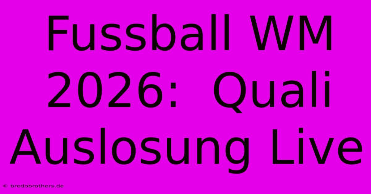 Fussball WM 2026:  Quali Auslosung Live