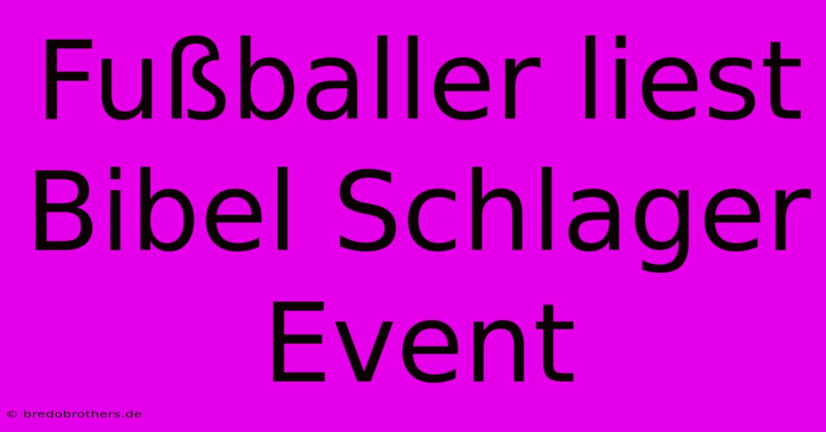 Fußballer Liest Bibel Schlager Event