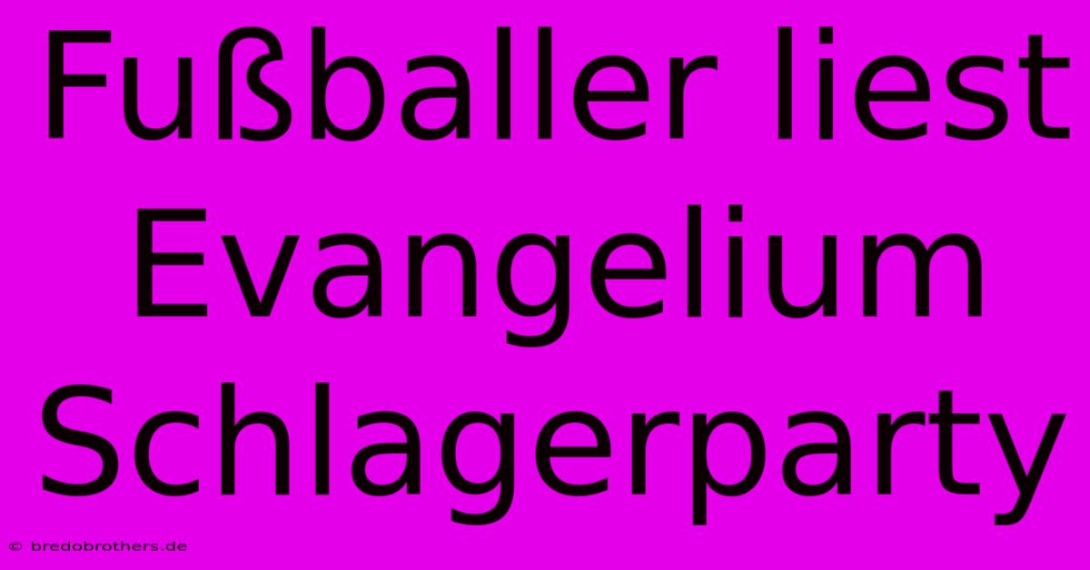 Fußballer Liest Evangelium Schlagerparty