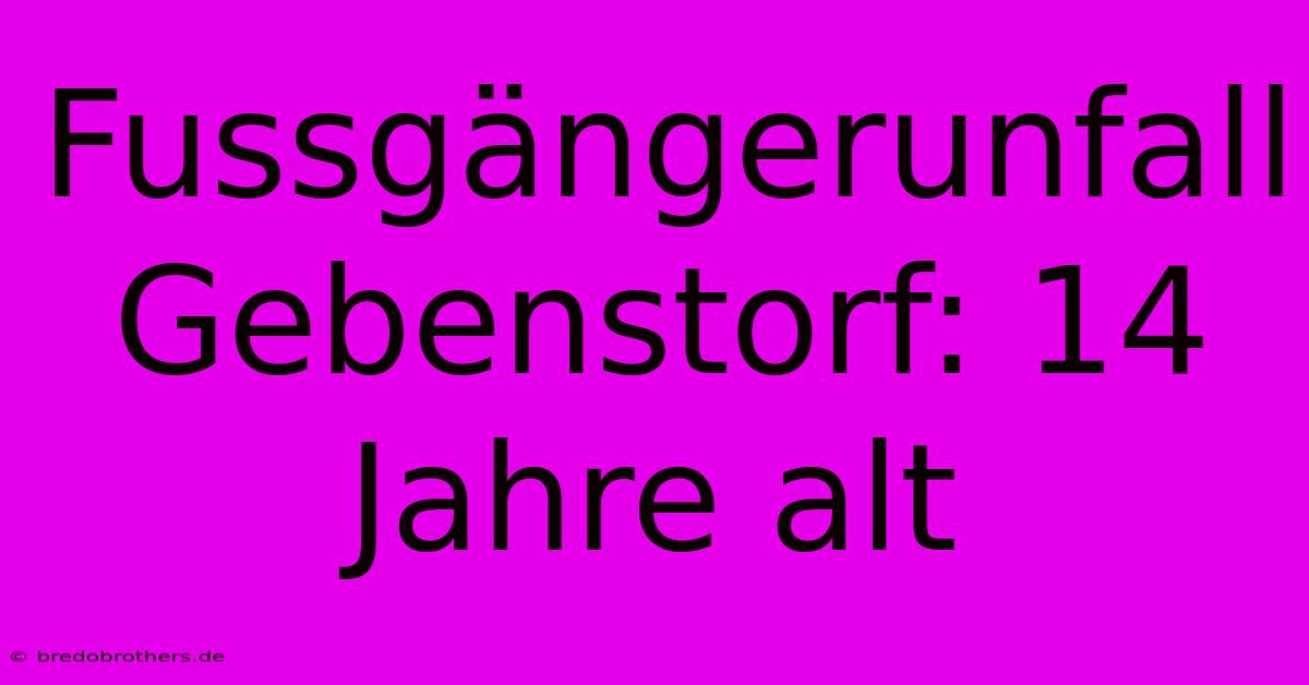 Fussgängerunfall Gebenstorf: 14 Jahre Alt