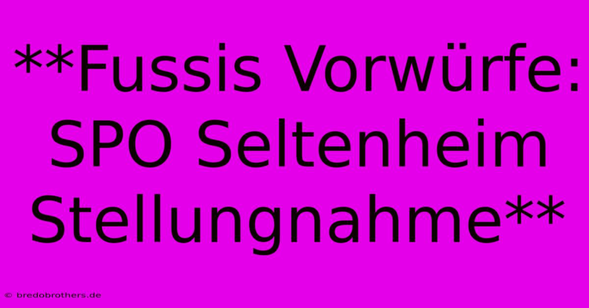 **Fussis Vorwürfe: SPO Seltenheim Stellungnahme**