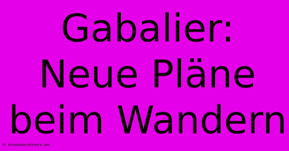 Gabalier: Neue Pläne Beim Wandern