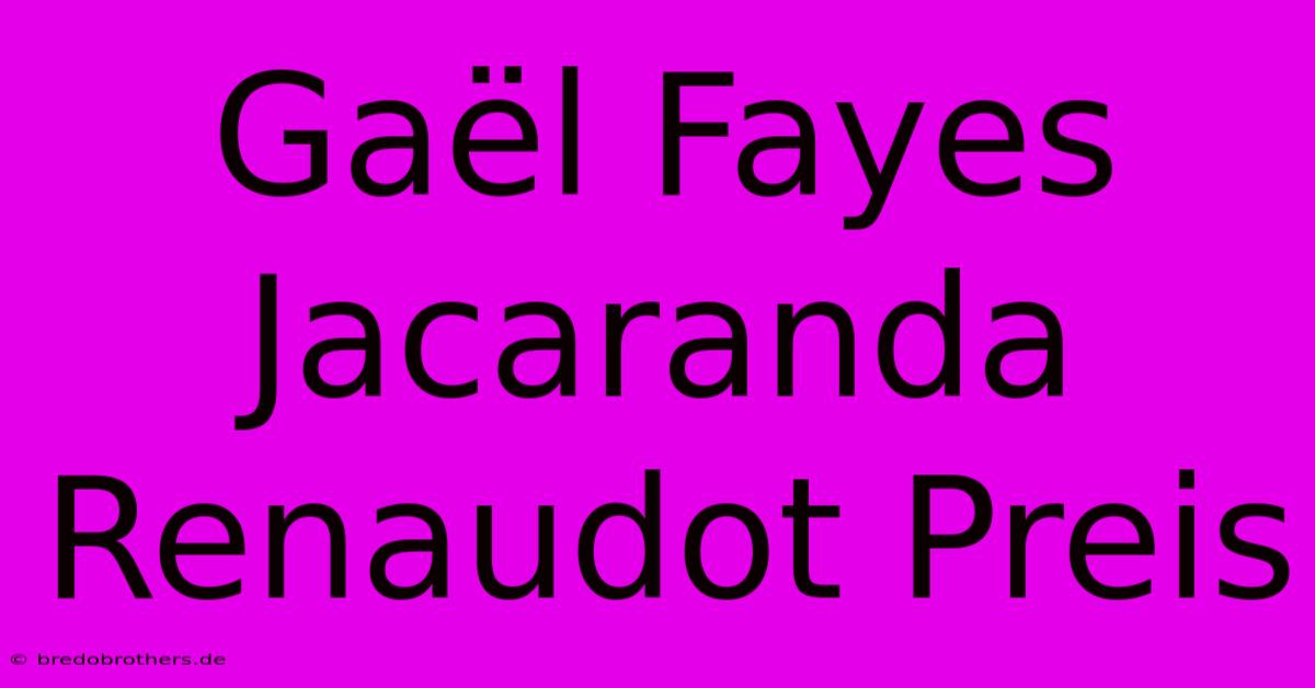 Gaël Fayes Jacaranda Renaudot Preis