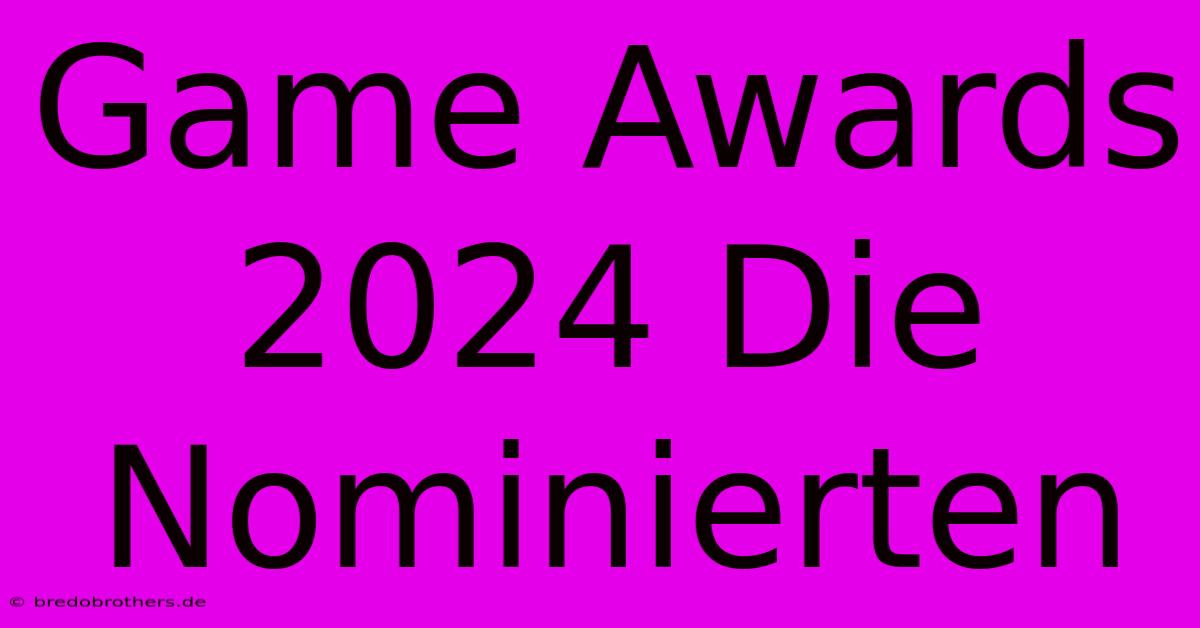 Game Awards 2024 Die Nominierten