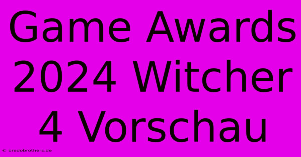 Game Awards 2024 Witcher 4 Vorschau