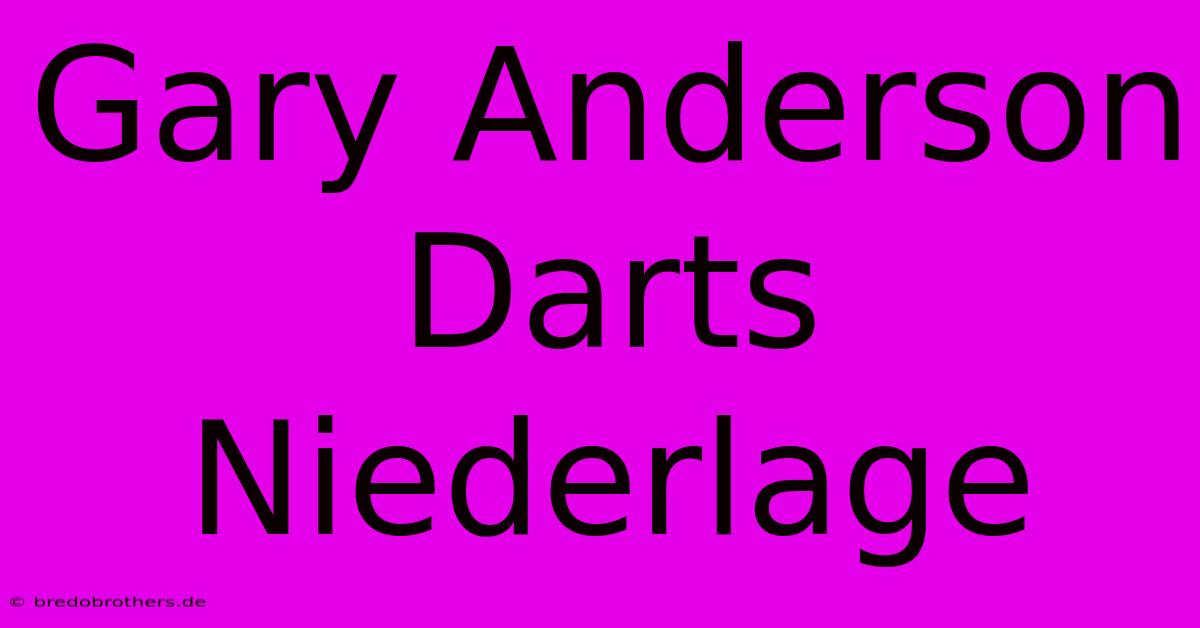 Gary Anderson Darts Niederlage