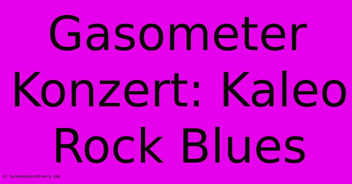 Gasometer Konzert: Kaleo Rock Blues