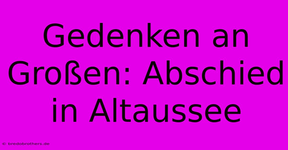 Gedenken An Großen: Abschied In Altaussee