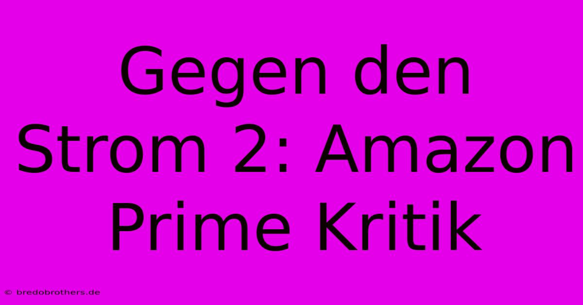 Gegen Den Strom 2: Amazon Prime Kritik