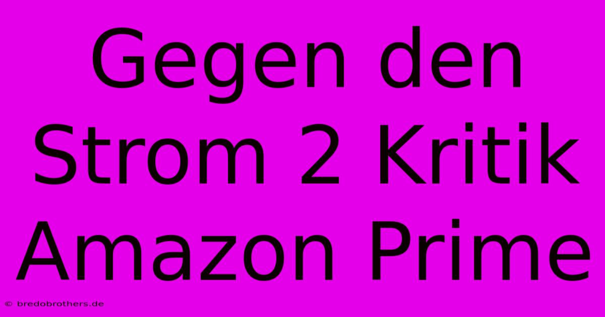 Gegen Den Strom 2 Kritik Amazon Prime