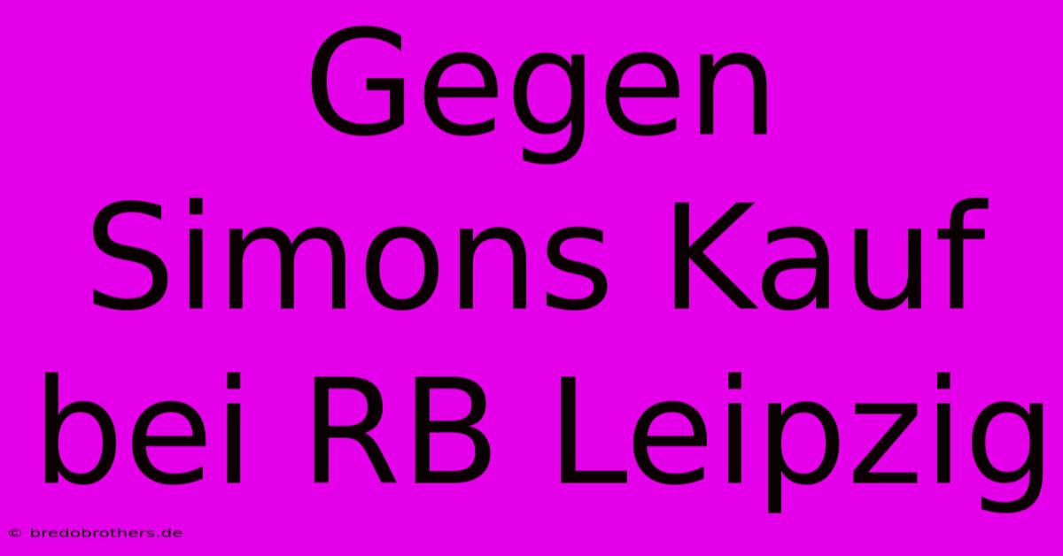 Gegen Simons Kauf Bei RB Leipzig