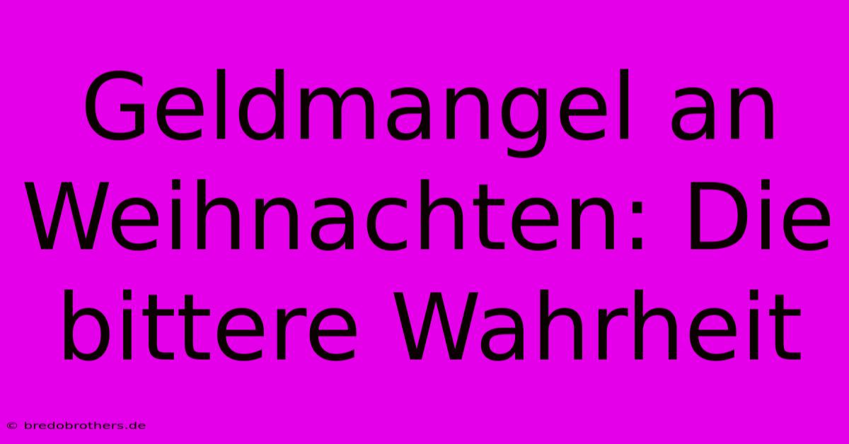 Geldmangel An Weihnachten: Die Bittere Wahrheit