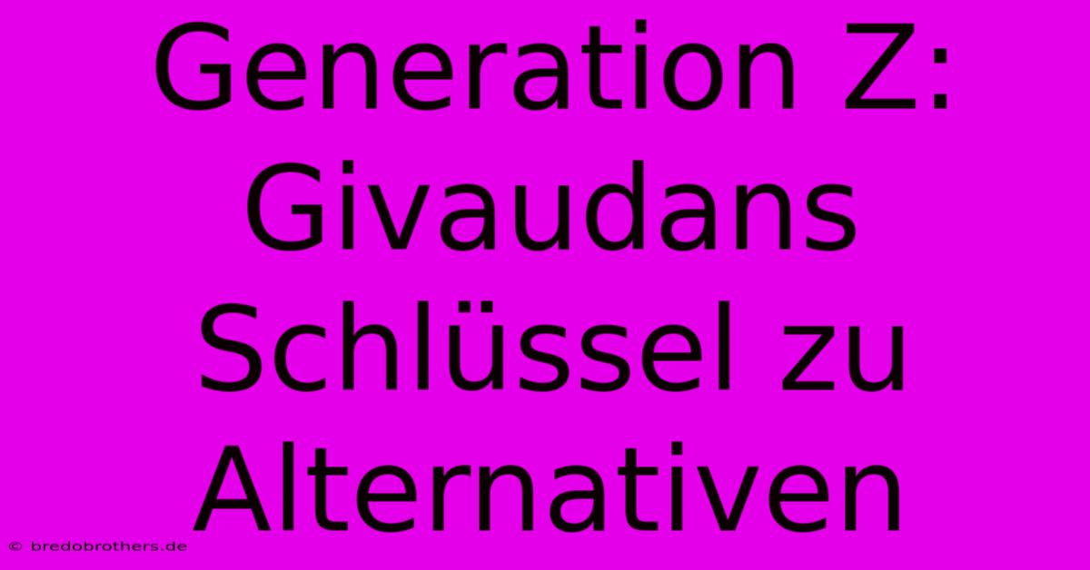 Generation Z: Givaudans Schlüssel Zu Alternativen