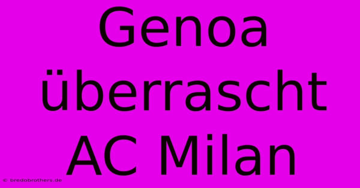 Genoa Überrascht AC Milan