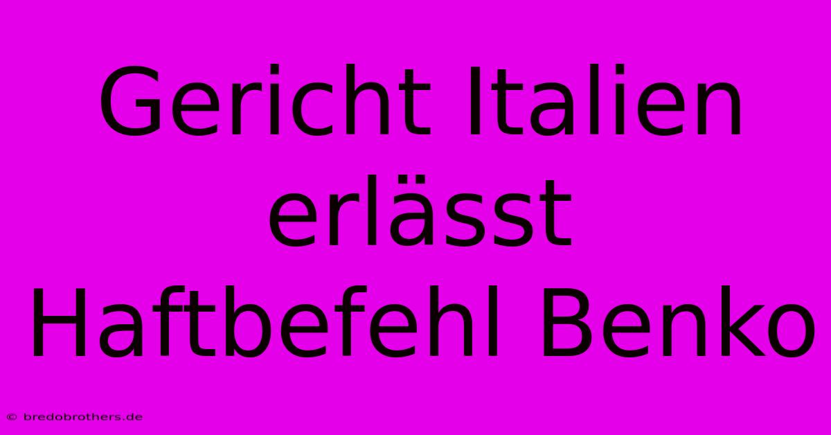 Gericht Italien Erlässt Haftbefehl Benko