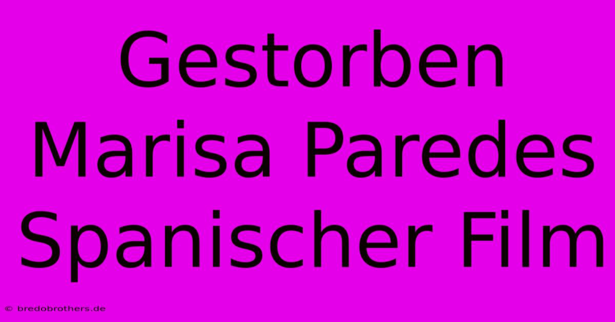 Gestorben Marisa Paredes Spanischer Film