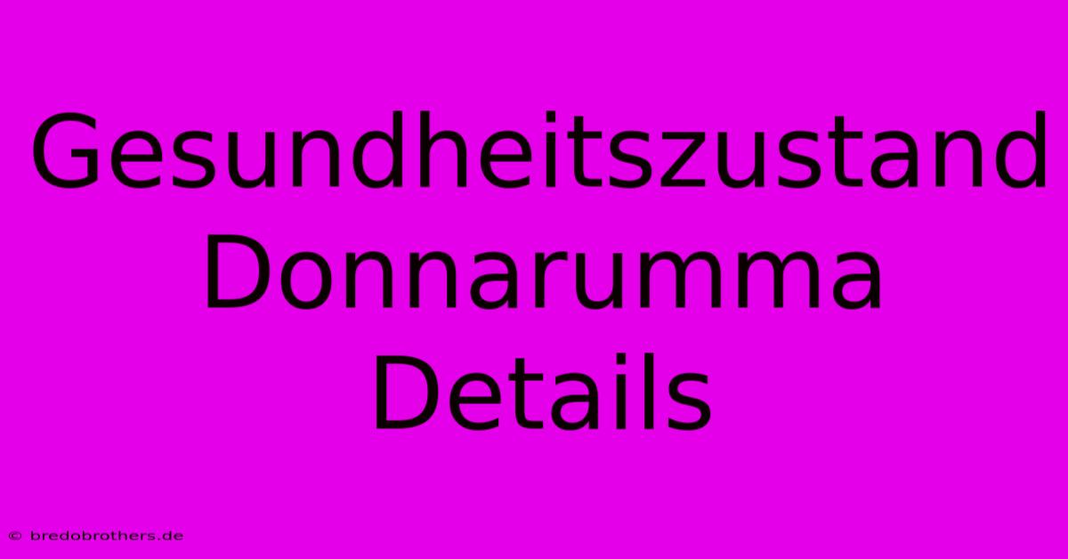 Gesundheitszustand Donnarumma Details