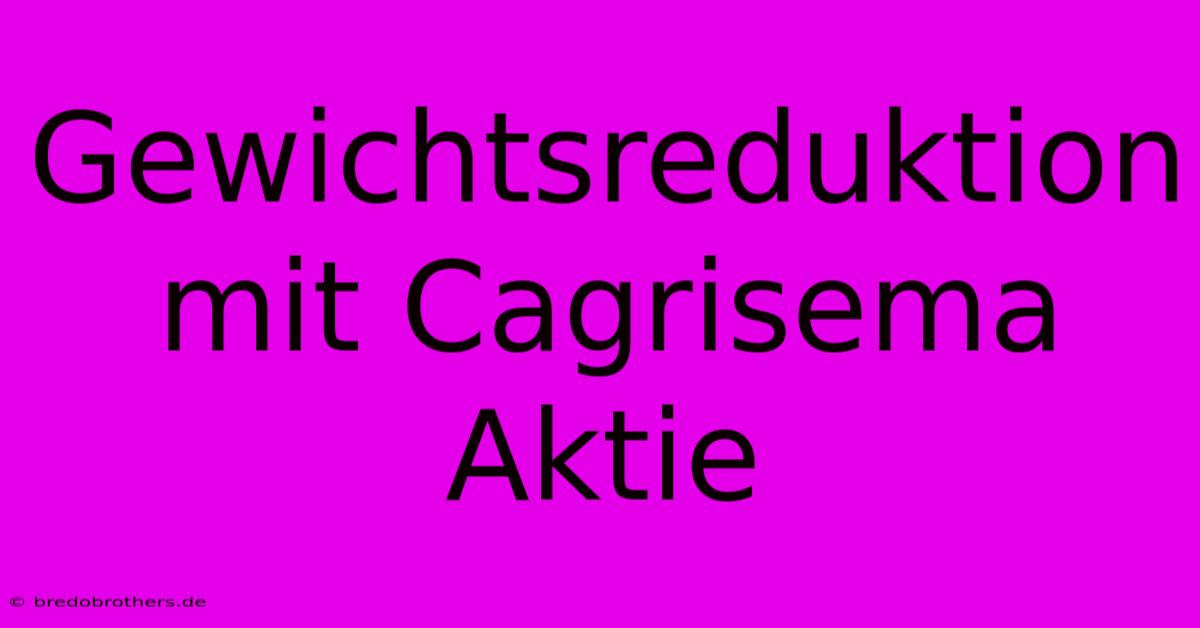 Gewichtsreduktion Mit Cagrisema Aktie