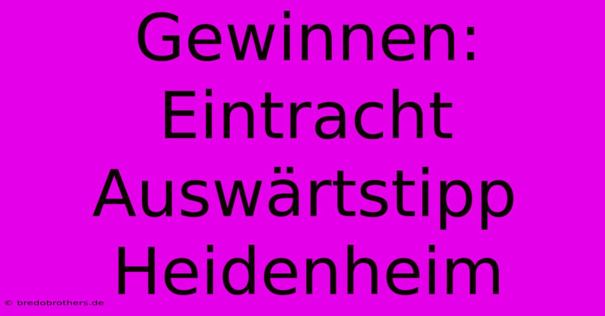 Gewinnen: Eintracht Auswärtstipp Heidenheim