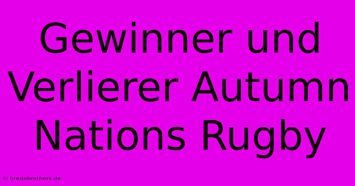 Gewinner Und Verlierer Autumn Nations Rugby