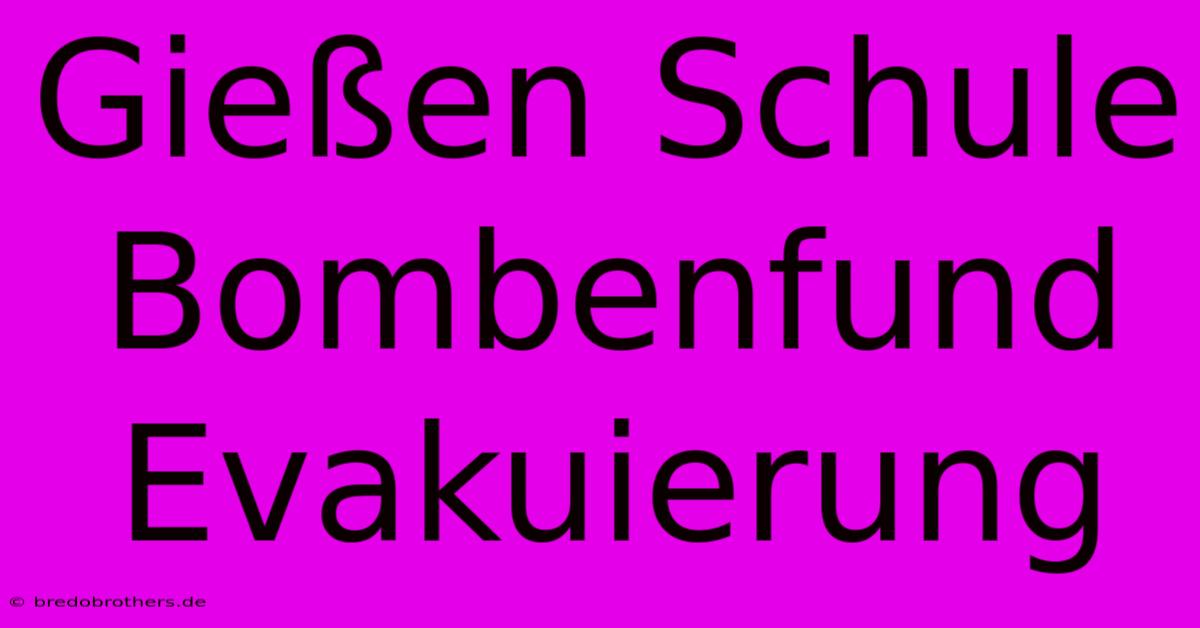 Gießen Schule Bombenfund Evakuierung