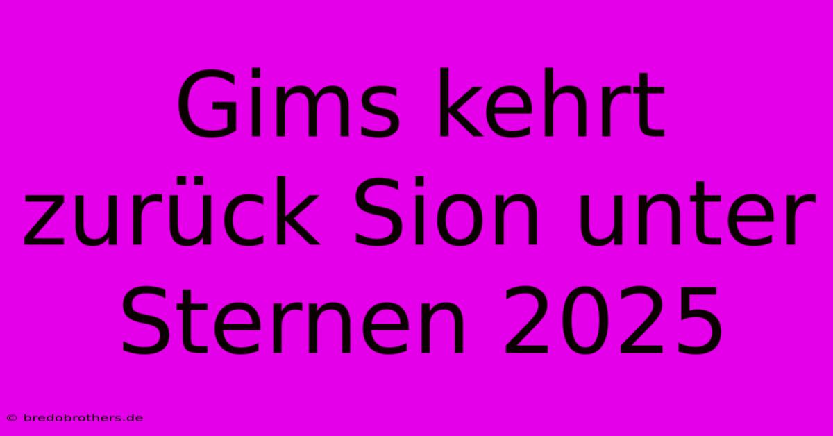 Gims Kehrt Zurück Sion Unter Sternen 2025