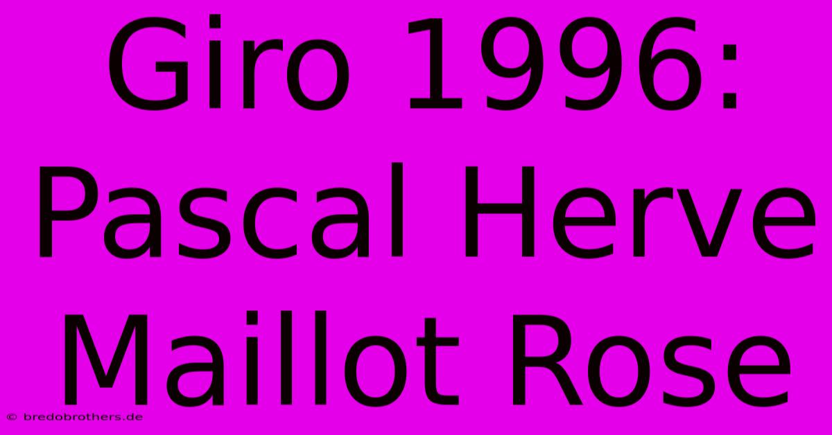 Giro 1996: Pascal Herve Maillot Rose