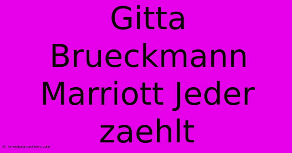 Gitta Brueckmann Marriott Jeder Zaehlt