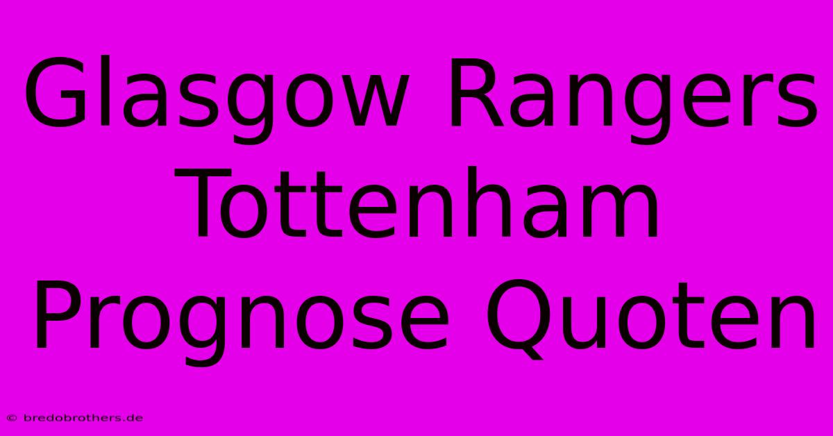 Glasgow Rangers Tottenham Prognose Quoten