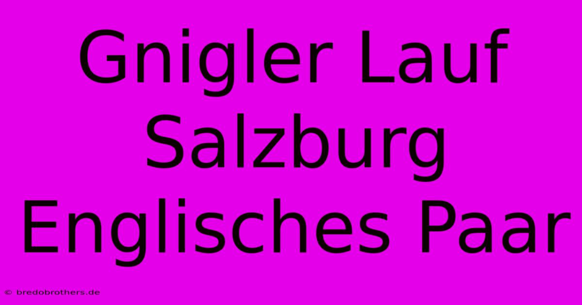 Gnigler Lauf Salzburg Englisches Paar