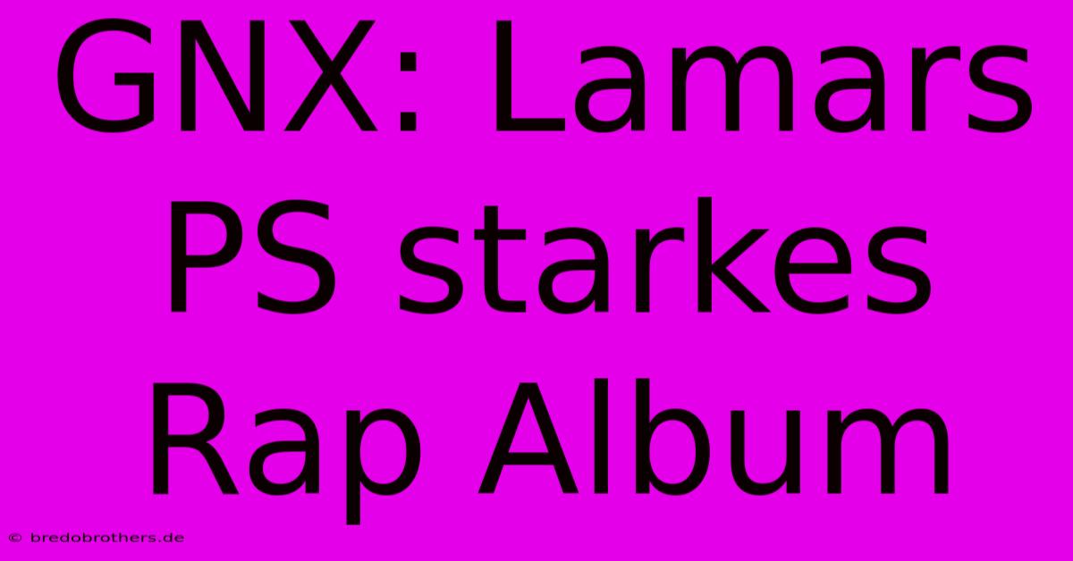 GNX: Lamars PS Starkes Rap Album