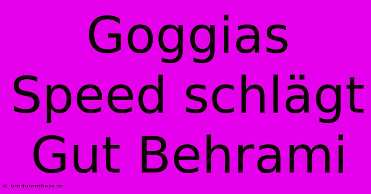 Goggias Speed Schlägt Gut Behrami