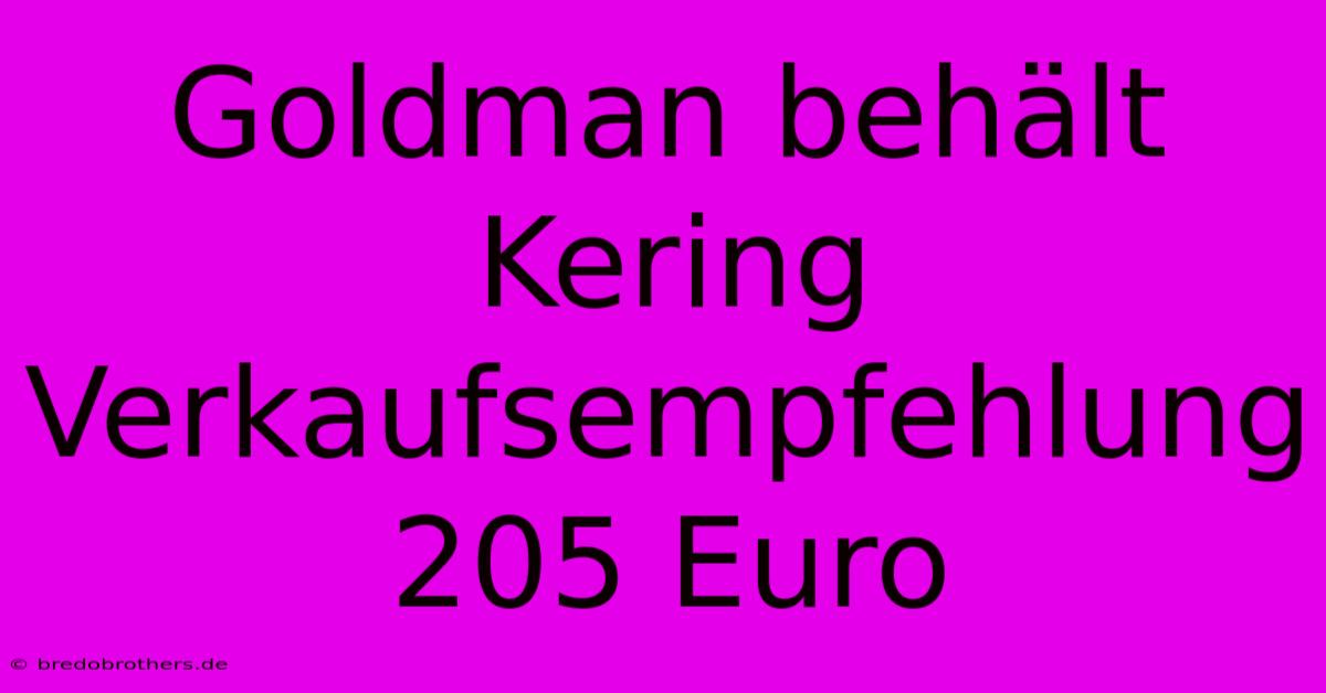 Goldman Behält Kering Verkaufsempfehlung 205 Euro