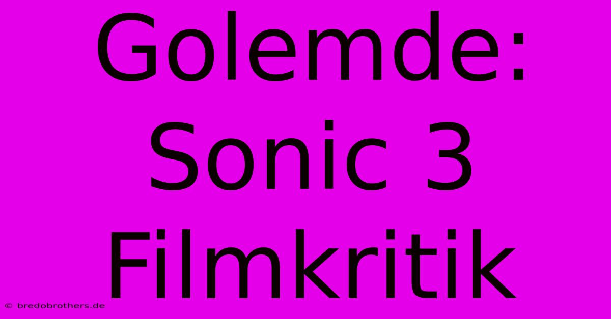 Golemde: Sonic 3 Filmkritik